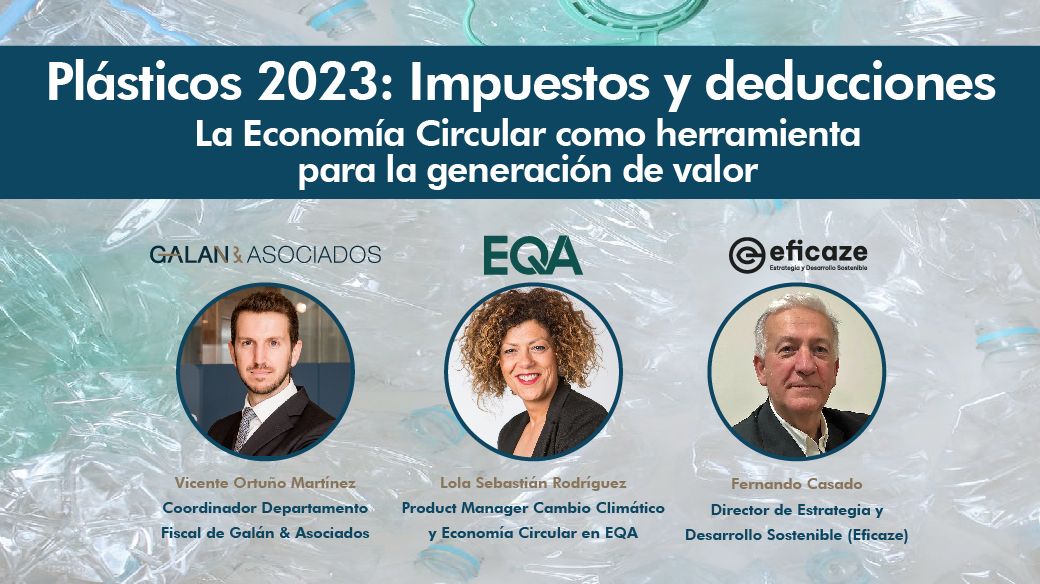WEBINAR «Plásticos 2023: Impuestos y deducciones. La Economía Circular como herramienta para la generación de valor» donde EFICAZE colaborará.